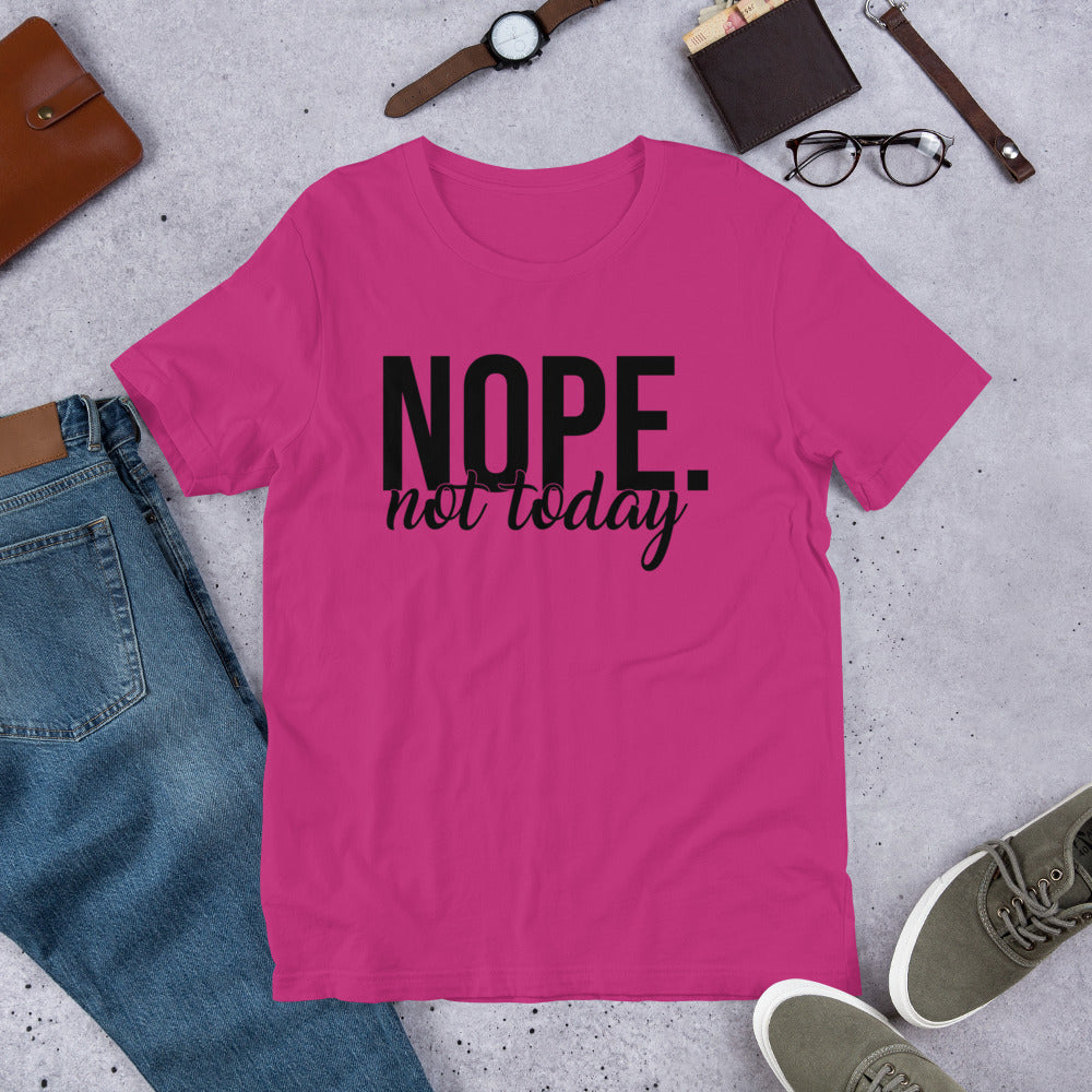 Nope Not Today Unisex t-shirt