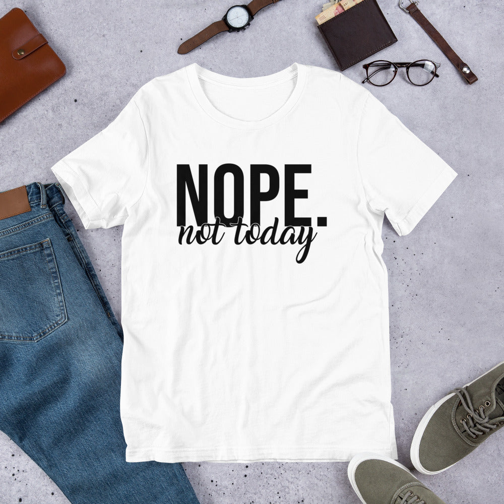 Nope Not Today Unisex t-shirt