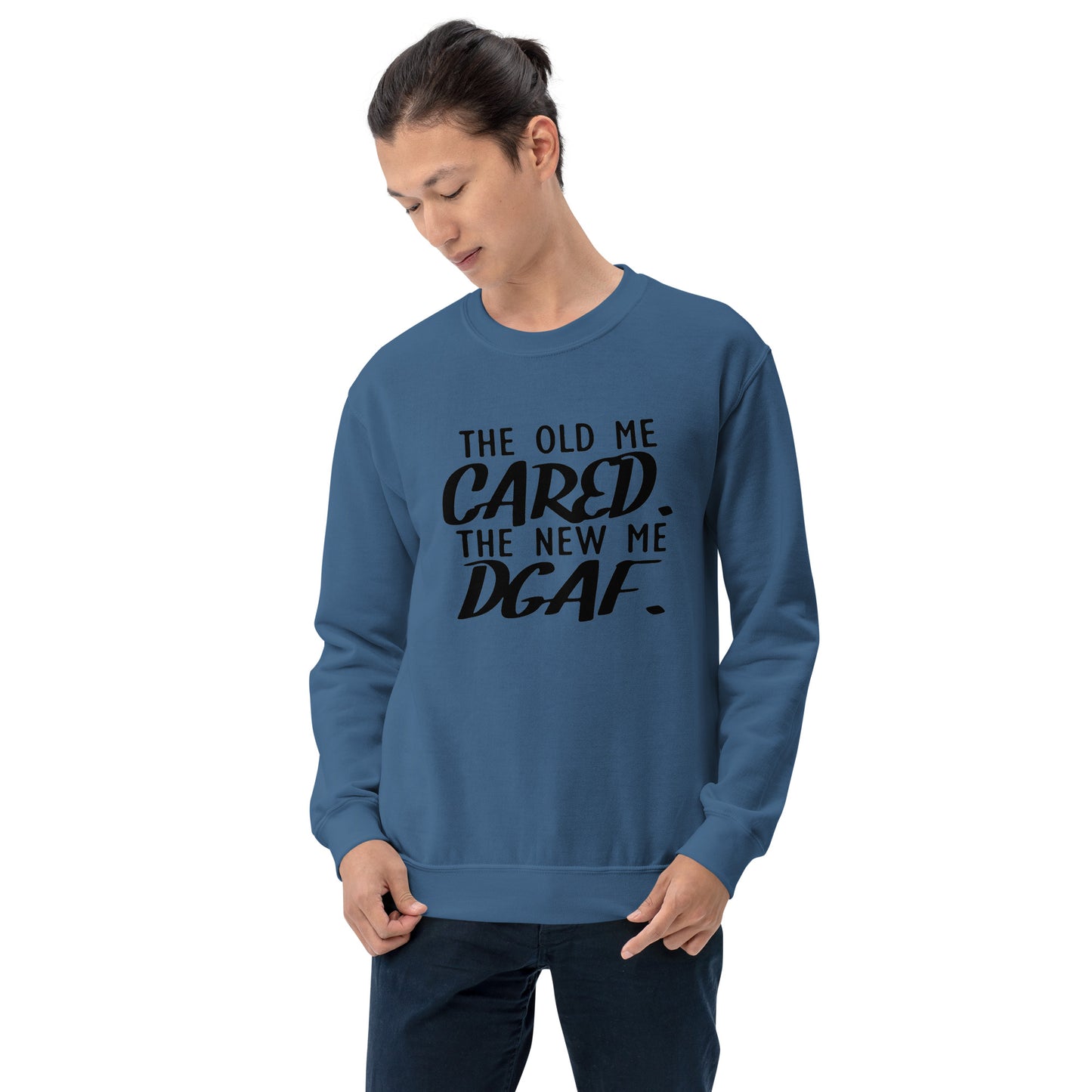 The Old Me Cared The New Me DGAF Unisex Sweatshirt