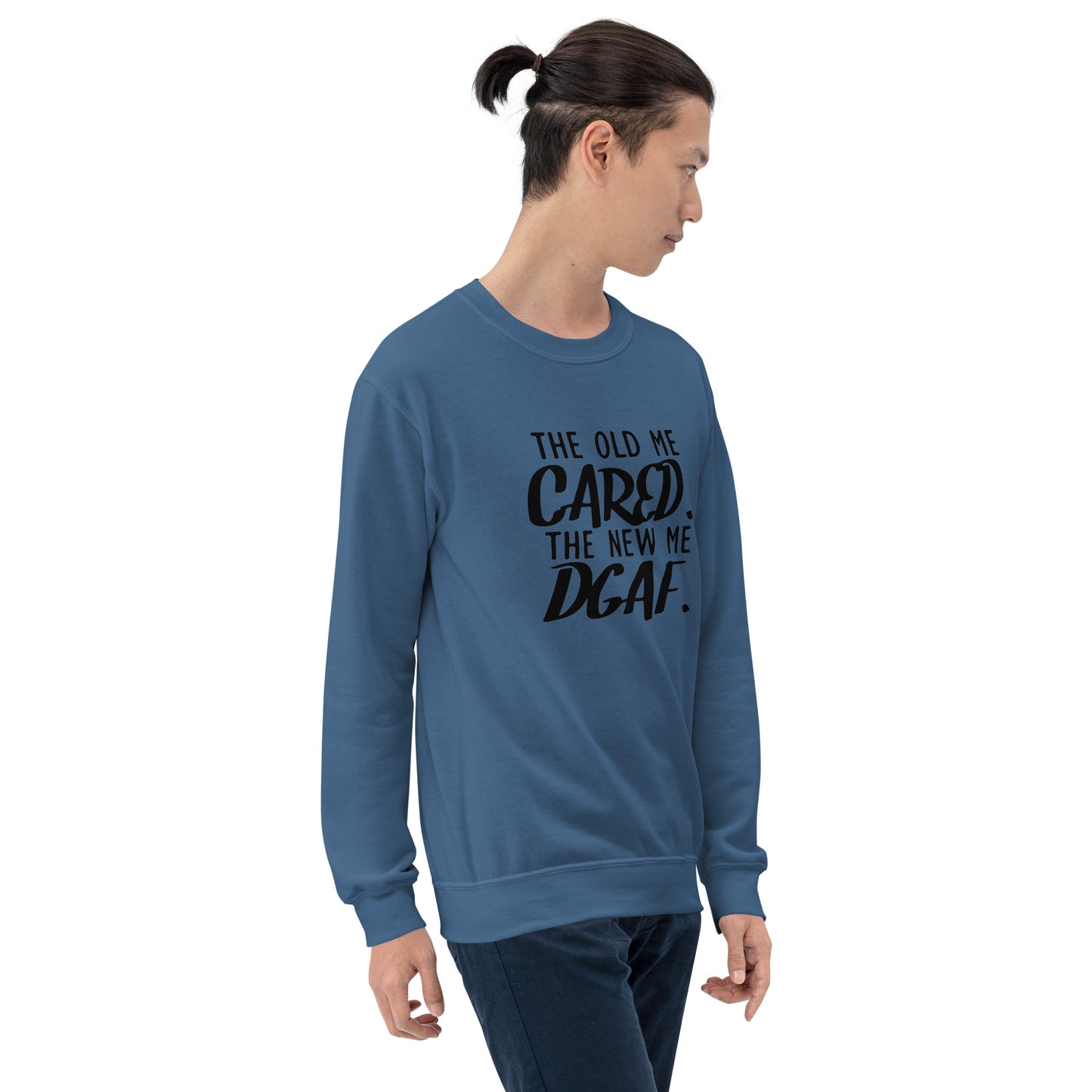 The Old Me Cared The New Me DGAF Unisex Sweatshirt