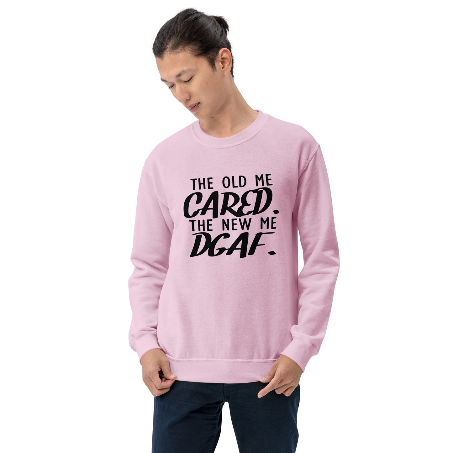 The Old Me Cared The New Me DGAF Unisex Sweatshirt