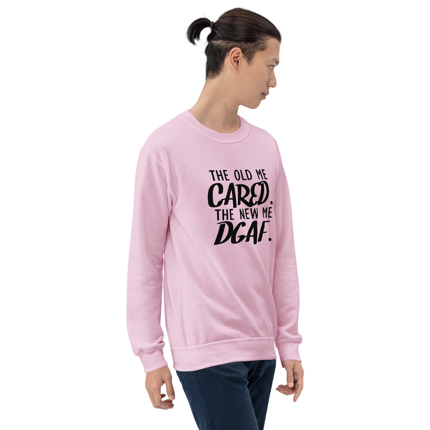 The Old Me Cared The New Me DGAF Unisex Sweatshirt