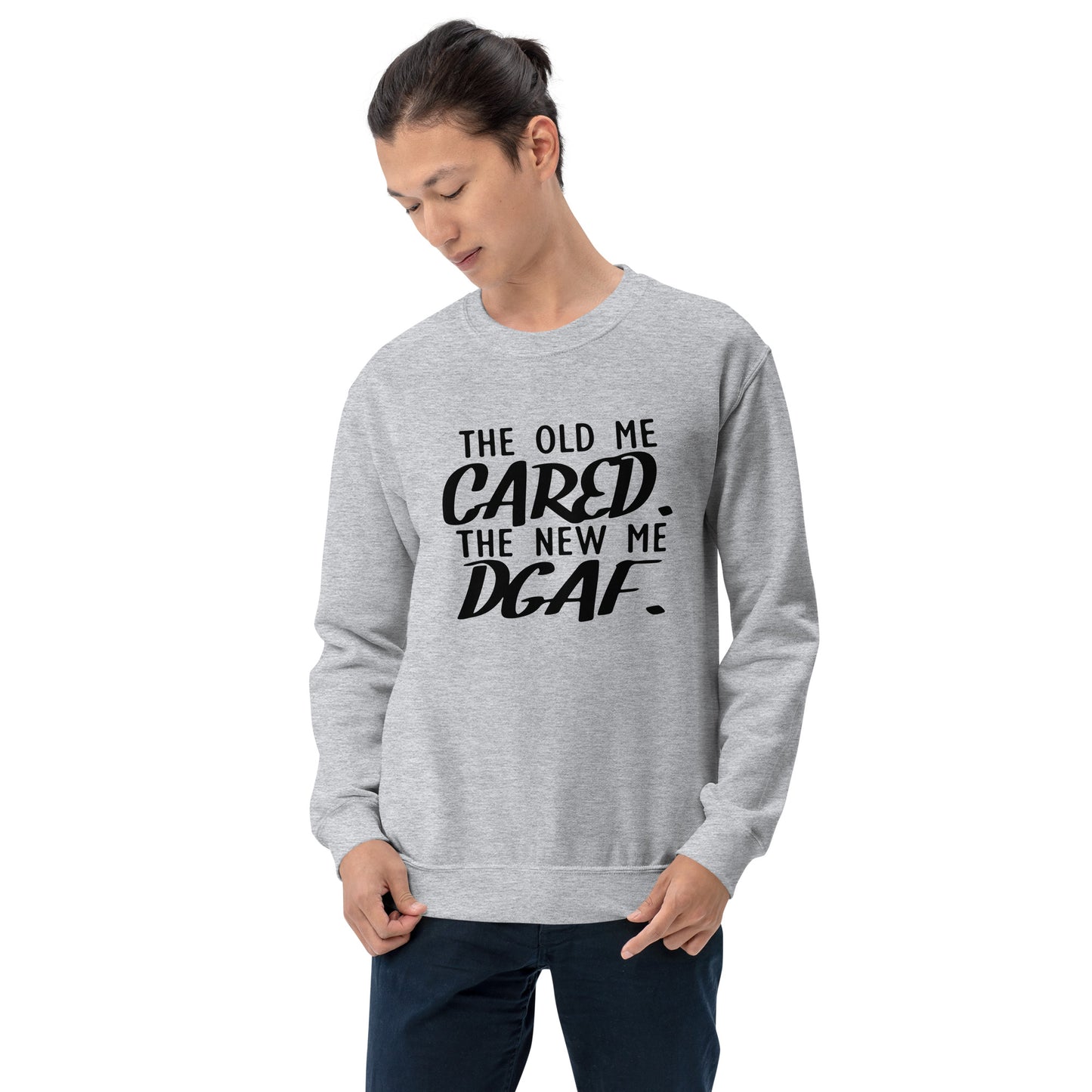 The Old Me Cared The New Me DGAF Unisex Sweatshirt