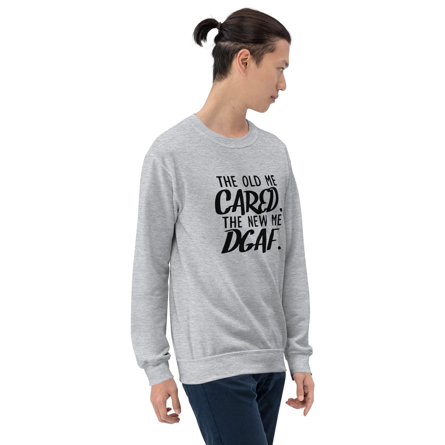 The Old Me Cared The New Me DGAF Unisex Sweatshirt