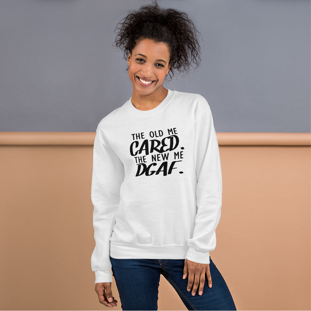 The Old Me Cared The New Me DGAF Unisex Sweatshirt