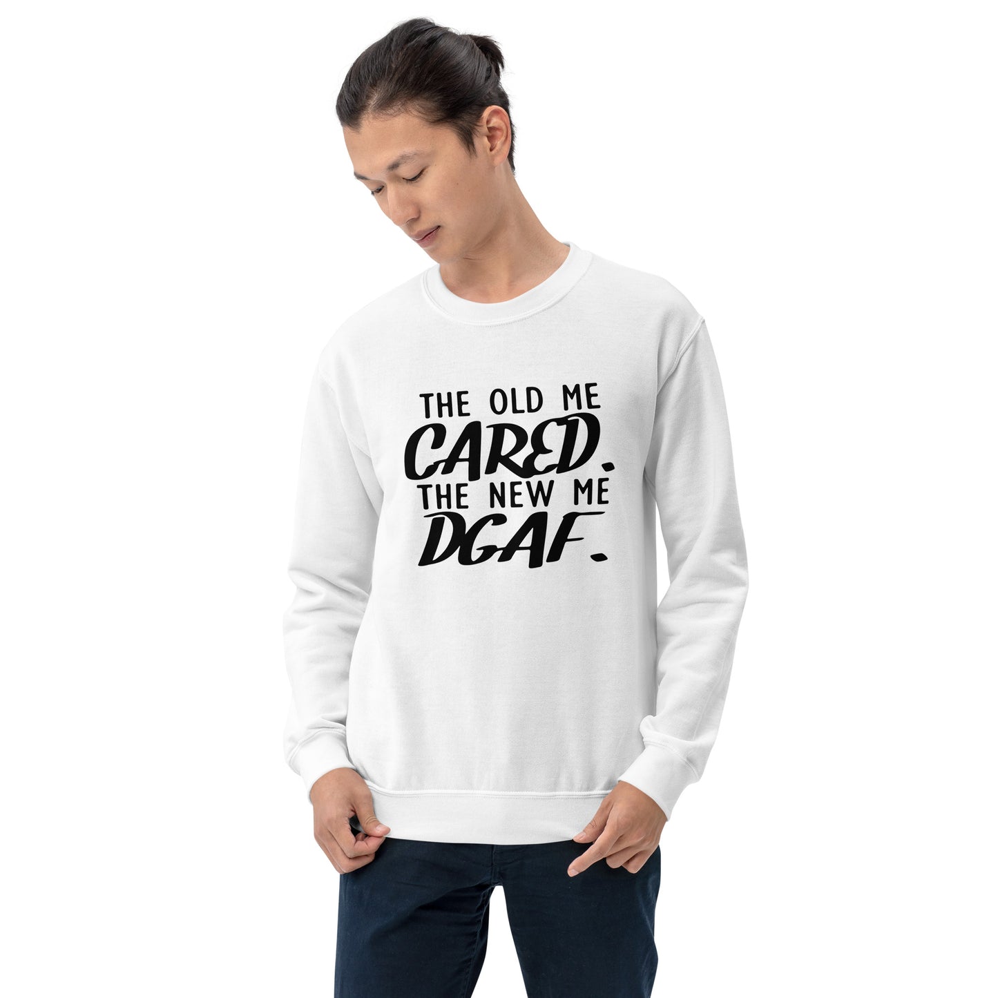 The Old Me Cared The New Me DGAF Unisex Sweatshirt