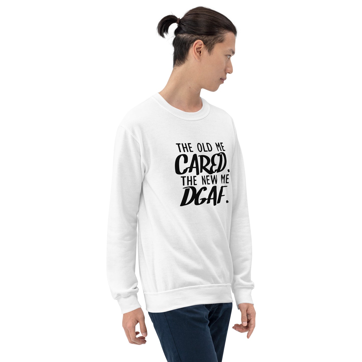 The Old Me Cared The New Me DGAF Unisex Sweatshirt