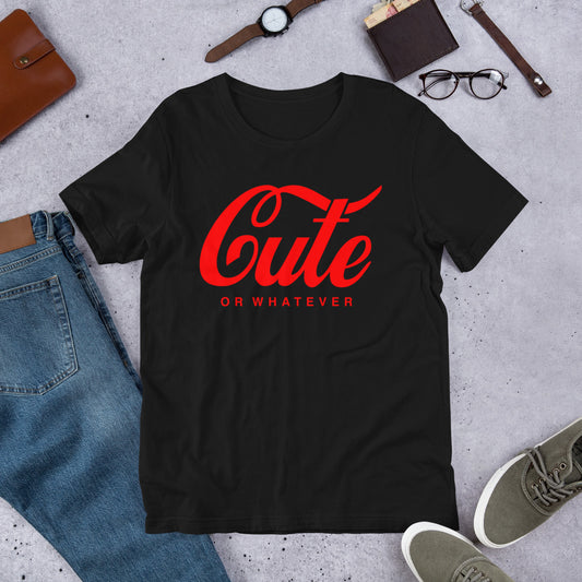 Cute or Whatever Unisex t-shirt