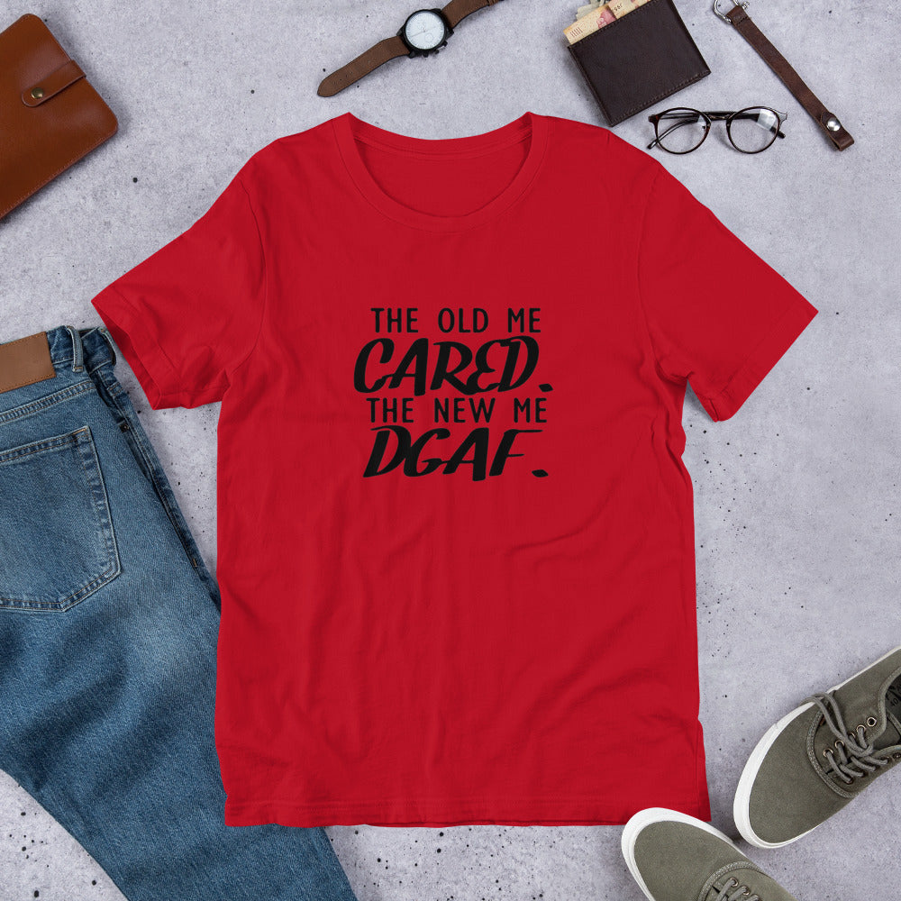 The Old Me Cared The New Me DGAF Unisex t-shirt