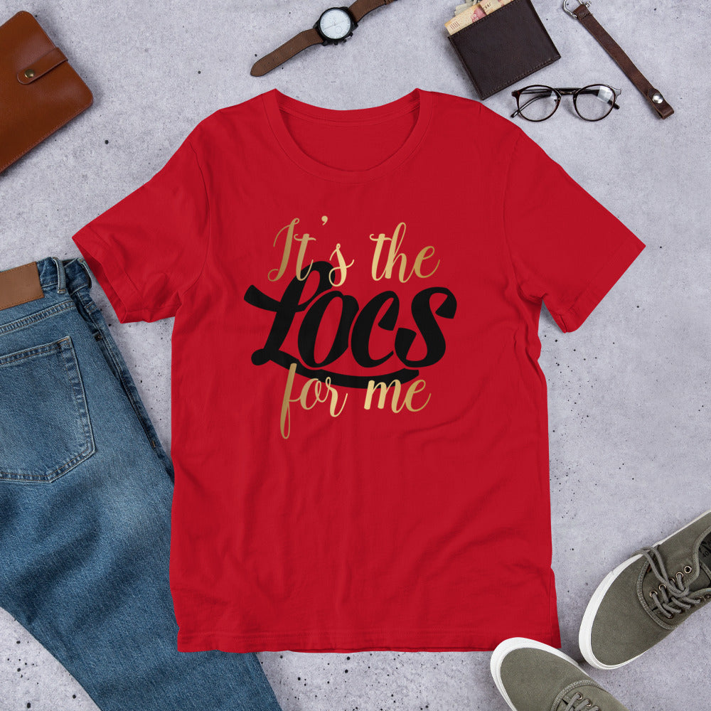 It's The Locs For Me Unisex t-shirt