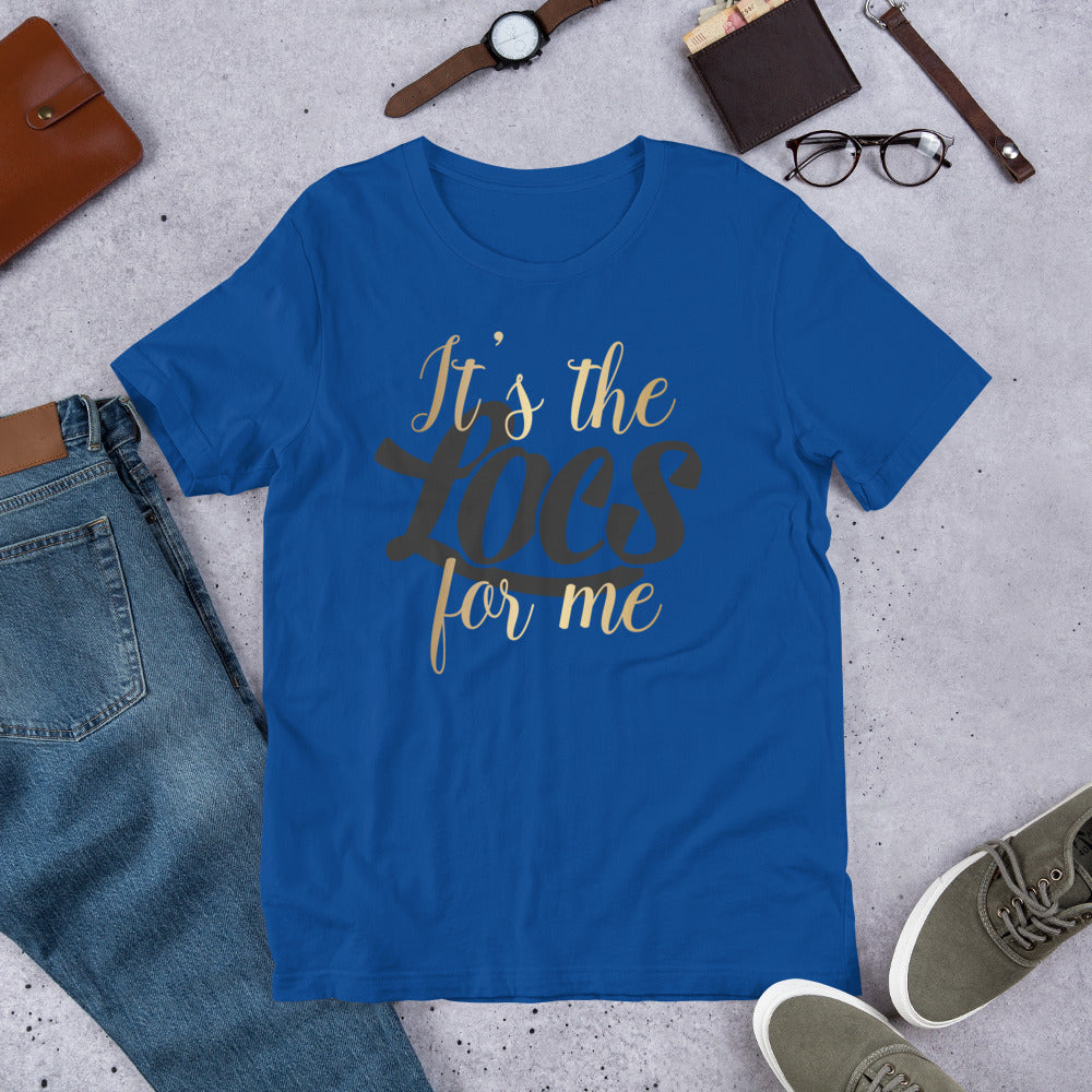 It's The Locs For Me Unisex t-shirt