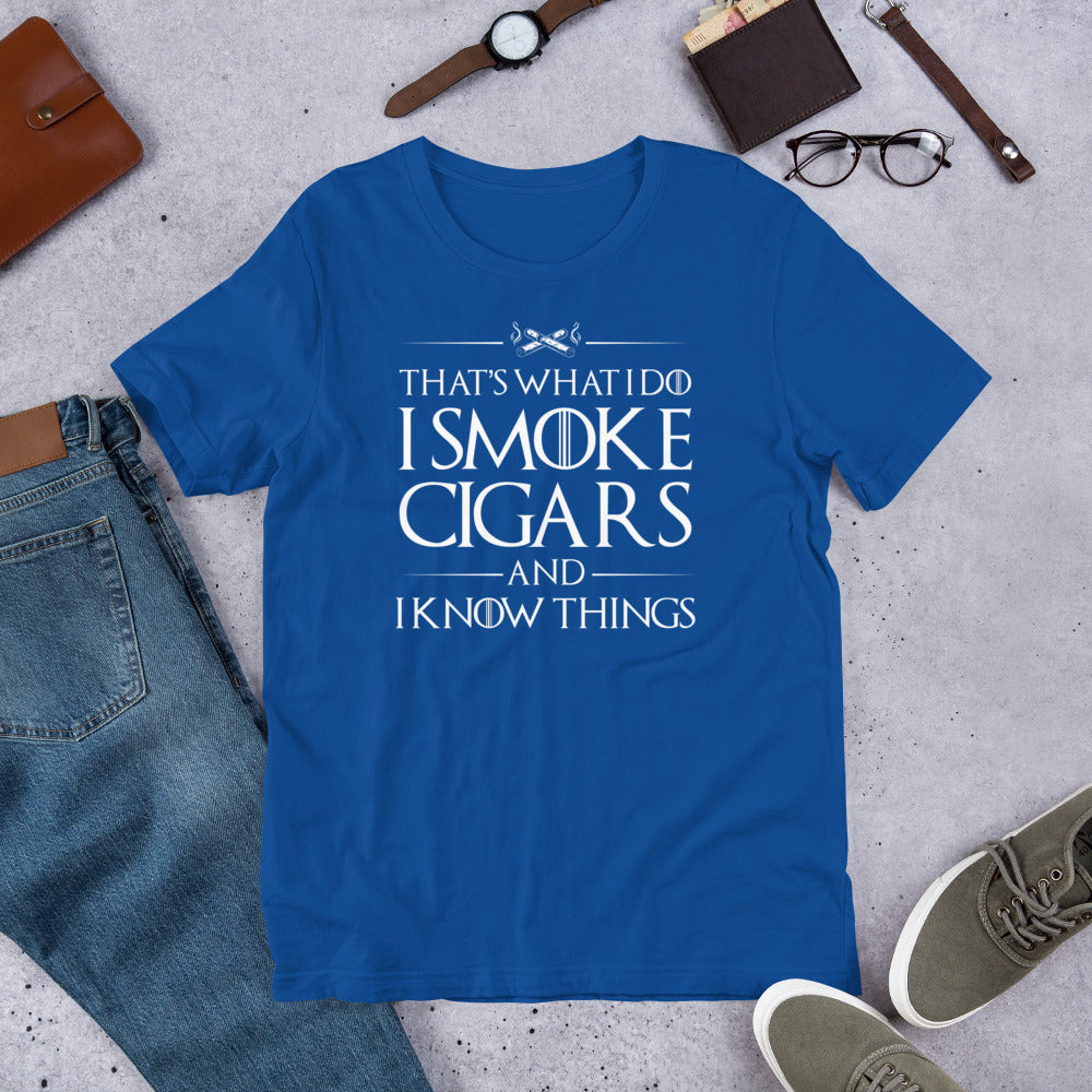 That's What I Do I Smoke Cigars And I Know Things Unisex t-shirt