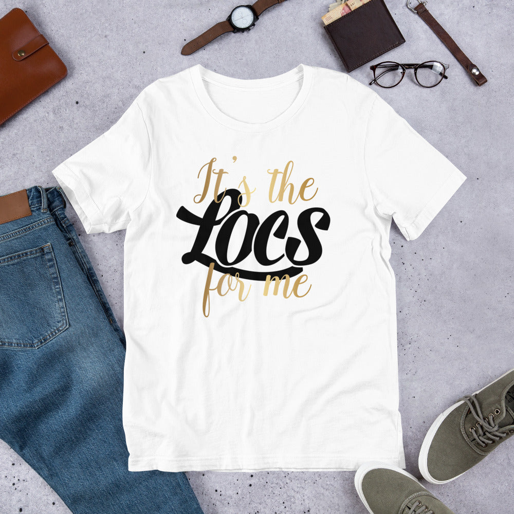 It's The Locs For Me Unisex t-shirt