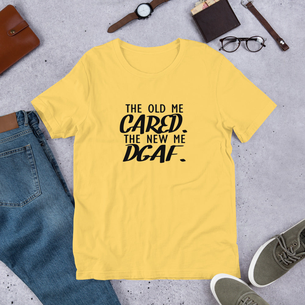 The Old Me Cared The New Me DGAF Unisex t-shirt